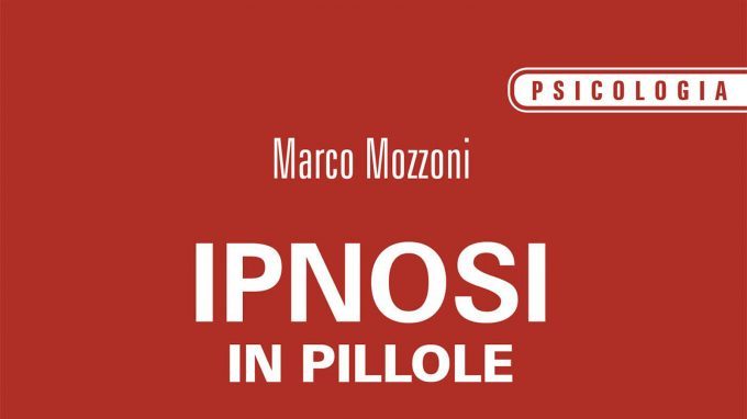 Ipnosi in pillole (2018) di Marco Mozzoni – Recensione del libro