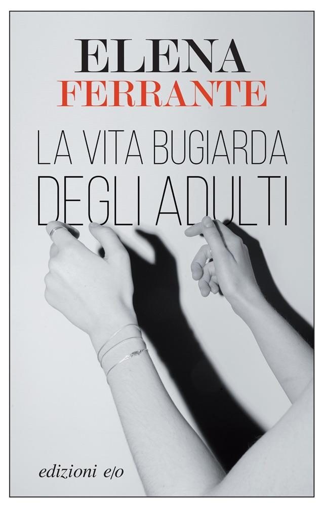 La vita bugiarda degli adulti 2019 di Ferrante Recensione del libro EVIDENZA