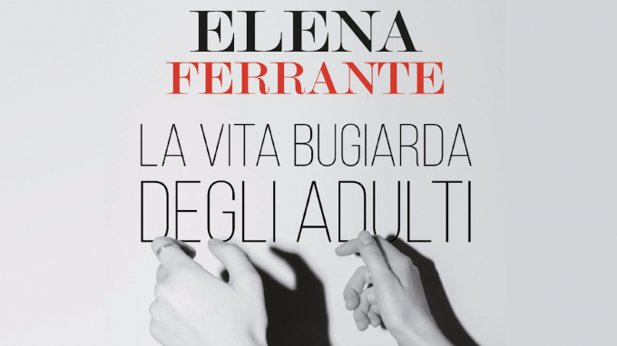 La vita bugiarda degli adulti (2019) di E. Ferrante – Recensione del libro