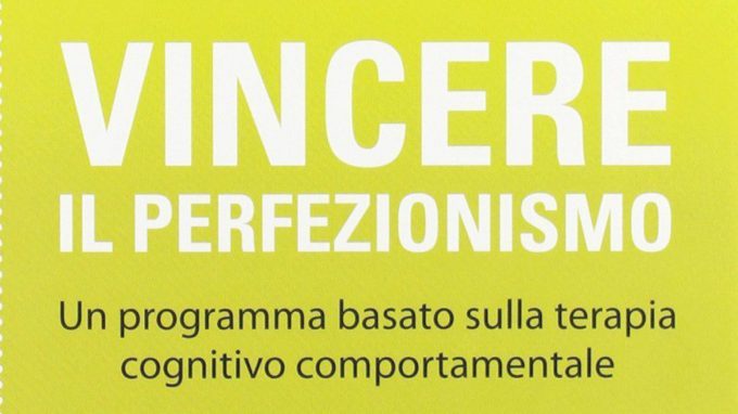 Vincere il perfezionismo (2012) di Camporese, Sartirana e Dalle Grave – Riflessioni sul tema a partire dal manuale