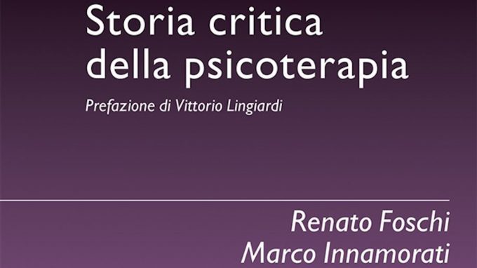 Storia critica della psicoterapia (2020) di Foschi R. & Innamorati M. – Recensione del libro