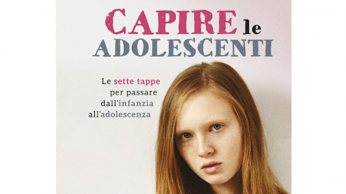 Capire le adolescenti. Le sette tappe per passare dall’infanzia all’adolescenza (2019) di L. Damour – Recensione del libro