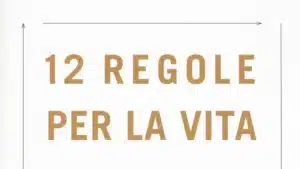 12 Regole per la vita: un libro per affrontare positivamente il cambiamento