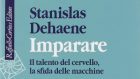 Stanislas Dehaene e il potere speciale del cervello: imparare – Recensione