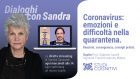 Dialoghi con Sandra – VIDEO del primo incontro “Coronavirus: emozioni e difficoltà nella quarantena”