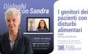 Dialoghi con Sandra – VIDEO del settimo incontro “I genitori dei pazienti con distubi alimentari”