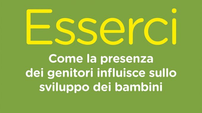 “Esserci – Come la presenza dei genitori influisce sullo sviluppo dei bambini” (2020) di Siegel e Bryson. Recensione del libro