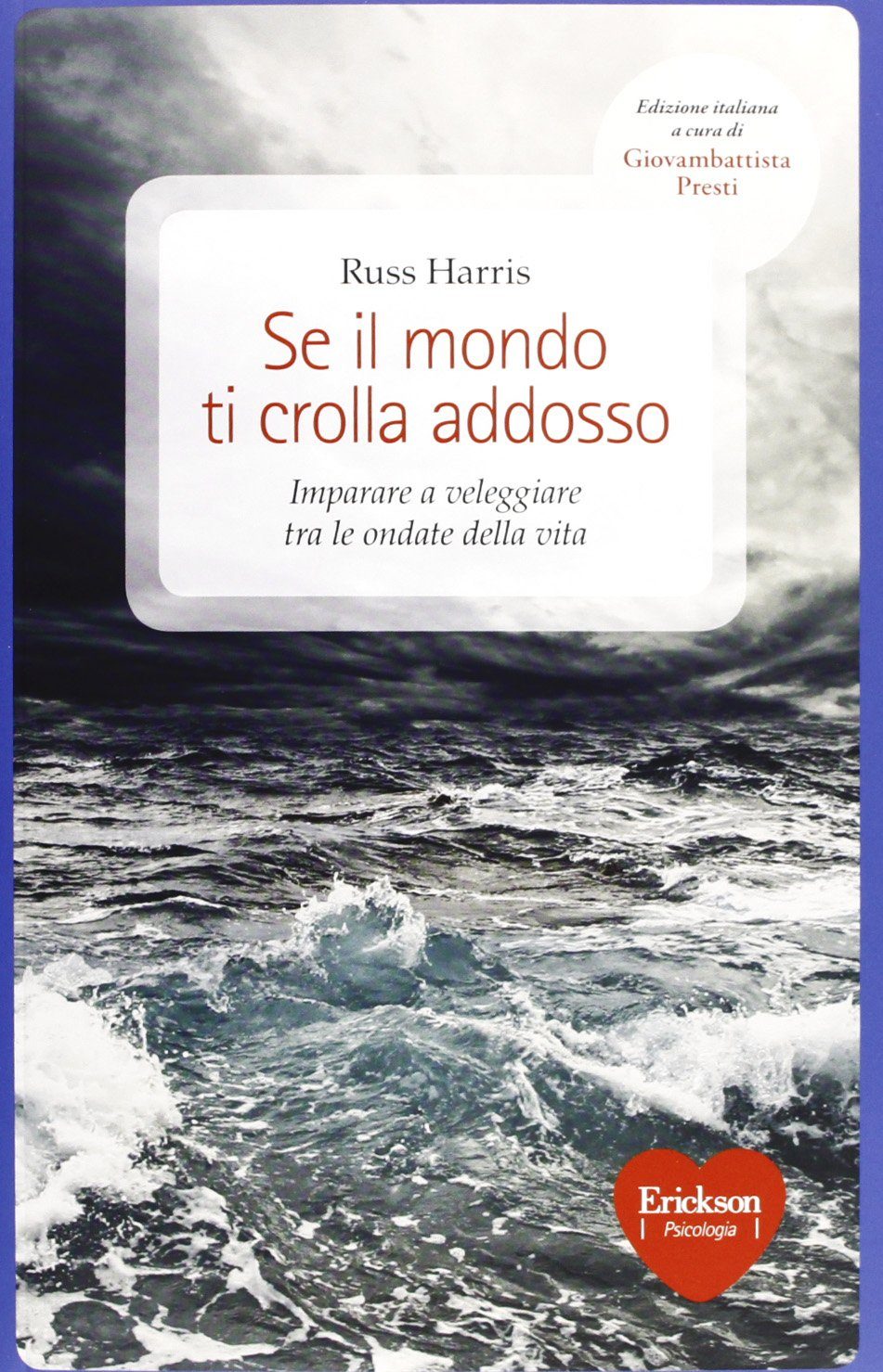 Se il mondo ti crolla addosso (2012) di Russ Harris - Recensione del libro