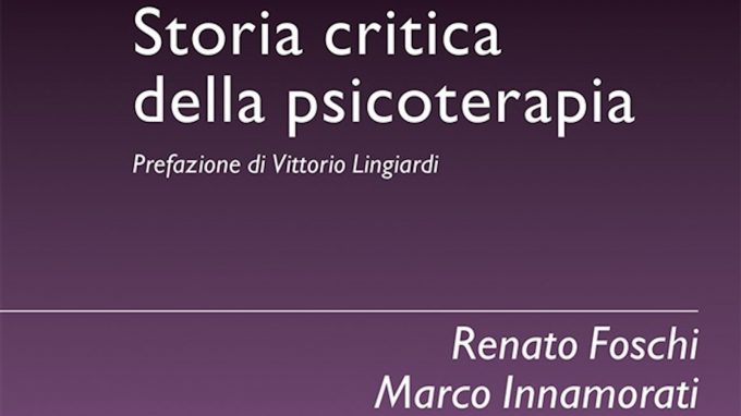 Storia Critica della Psicoterapia (2020) di R. Foschi e M. Innamorati – Recensione