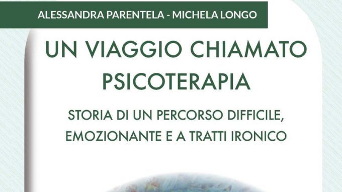 Un viaggio chiamato psicoterapia. Storia di un percorso difficile, emozionante e a tratti ironico (2019) di A. Parentela e M. Longo – Recensione del libro