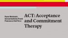 ACT: Acceptance and Commitment Therapy (2020) – Il primo libro italiano interamente dedicato all’ACT. Recensione del nuovo volume di Paolo Moderato, Giovambattista Presti, Francesco dell’Orco 