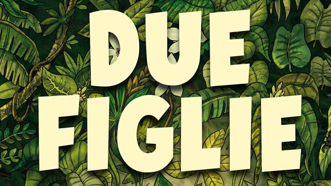 Due Figlie e altri animali feroci (2019) di Leo Ortolani – Recensione del libro