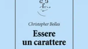 Essere un carattere 2020 Recensione del libro di Christopher Bollas Featured