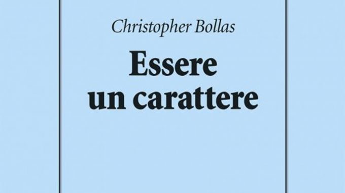 Essere un carattere – Recensione del libro di Christopher Bollas
