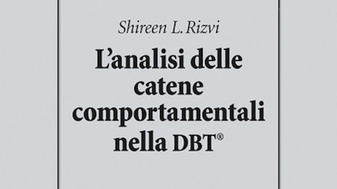 L’analisi delle catene comportamentali nella DBT (2020) di Shireen L. Rizvi – Recensione del libro