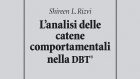 L’analisi delle catene comportamentali nella DBT (2020) – Recensione del libro di Shireen L. Rizvi