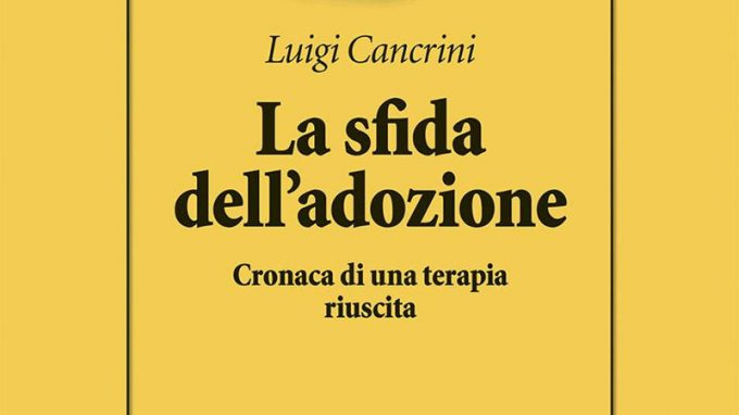 La sfida dell’adozione. Cronaca di una terapia riuscita (2020) di L. Cancrini – Recensione del libro