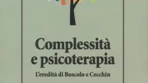 Complessità e psicoterapia. L’eredità di Boscolo e Cecchin - Recensione