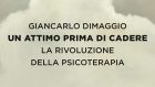 Un attimo prima di cadere. La rivoluzione della psicoterapia (2020) di Giancarlo Dimaggio – Recensione del libro