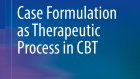 Case Formulation as Therapeutic Process in CBT – Presentazione del libro a cura di G. M. Ruggiero, G. Caselli e S. Sassaroli