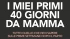 I miei primi 40 giorni da mamma. Tutto quello che devi sapere sulle prime settimane dopo il parto (2020) di Zauderer – Recensione del libro