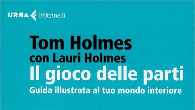 Il gioco delle parti – Guida illustrata al tuo mondo interiore (2015) di Tom Holmes e Lauri Holmes – Recensione del libro