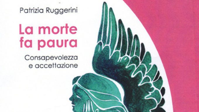 La morte fa paura. Consapevolezza e accettazione (2020) di Patrizia Ruggerini – Recensione del libro