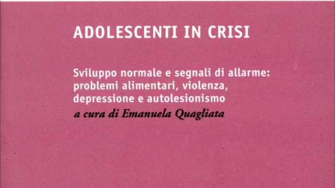 Adolescenti in crisi (2018) a cura di E. Quagliata – Recensione