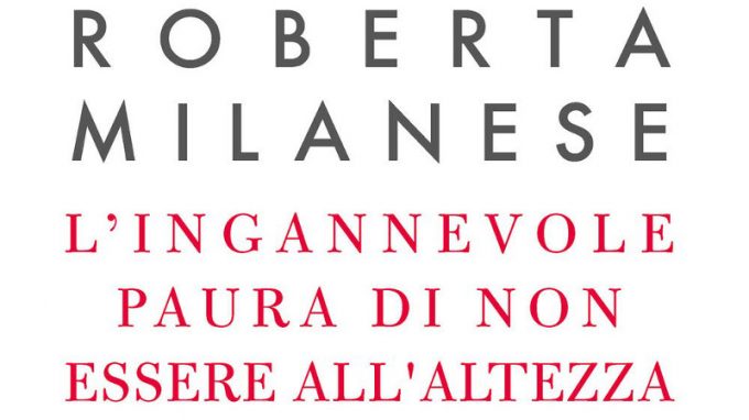 L’ingannevole paura di non essere all’altezza (2020) di R. Milanese – Recensione del libro