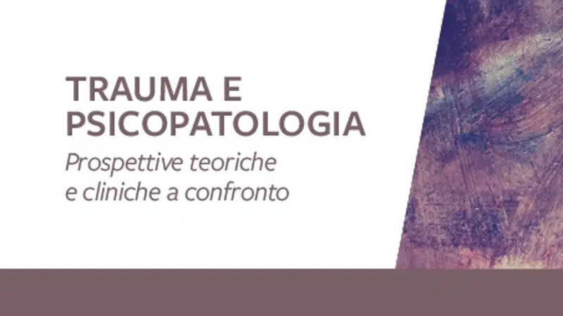 Trauma e psicopatologia prospettive cliniche a confronto - Report