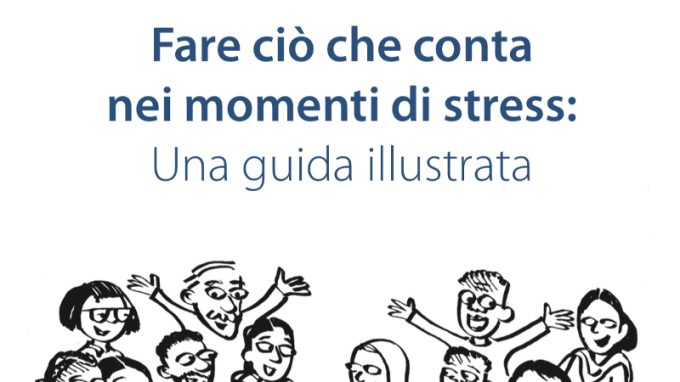 “Fare ciò che conta nei momenti di stress: una guida illustrata”. La guida proposta da Russ Harris per la gestione dello stress dal prolungarsi dell’emergenza Coronavirus e promossa dall’OMS
