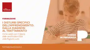 Disturbi Specifici dell Apprendimento dalla diagnosi al trattamento - Corso valido per il rilascio delle certificazioni DSA della Regione Lazio. Marzo 2021