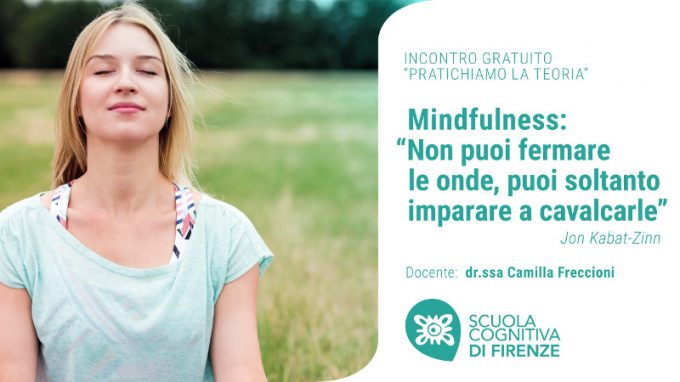 Non puoi fermare le onde, puoi soltanto imparare a cavalcarle: la Mindfulness nella pratica clinica – VIDEO