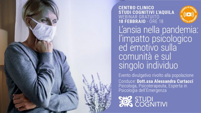 L’ansia nella pandemia: l’impatto psicologico ed emotivo sulla comunità e sul singolo individuo – VIDEO del Webinar organizzato da Studi Cognitivi L’Aquila