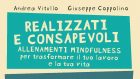 Realizzati e consapevoli. Allenamenti mindfulness per trasformare il tuo lavoro e la tua vita – Recensione