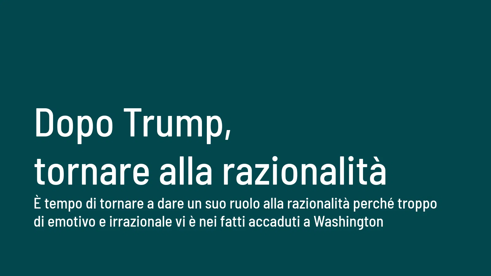 Dopo trump, tornare alla razionalita