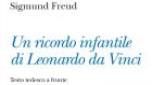 Leonardo: abbiamo mai pensato a lui nella veste di un paziente in analisi psicologica? Freud sì e lo fa nel saggio ‘Un ricordo infantile di Leonardo da Vinci’ – Recensione