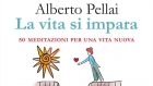 La vita si impara. 50 meditazioni per una vita nuova (2020) di Alberto Pellai – Recensione