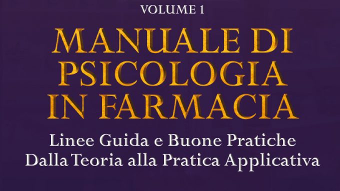 Manuale di Psicologia in Farmacia. Volume 1 (2020) di Fiorella Palombo Ferretti – Recensione