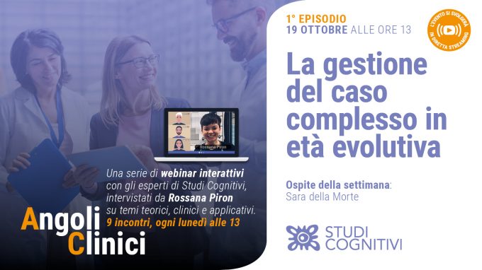 La gestione del caso complesso in età evolutiva – Il primo episodio di Angoli Clinici