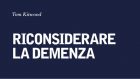 Riconsiderare la demenza (2015) di T. Kitwood – Recensione