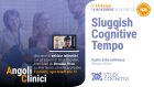 Sluggish Cognitive Tempo – Il quinto episodio di Angoli Clinici