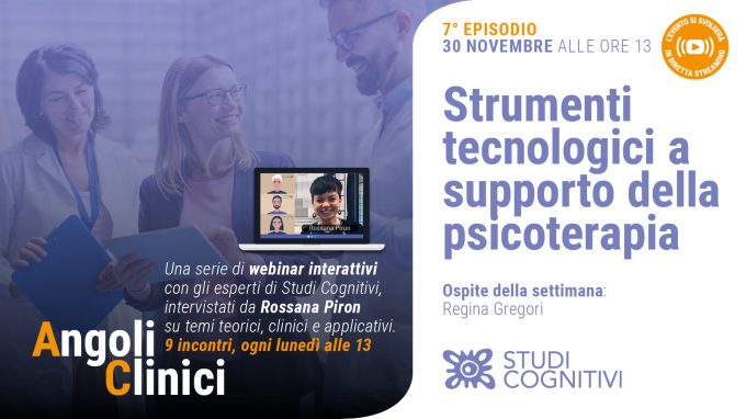 Strumenti Tecnologici a supporto della Psicoterapia – Il settimo episodio di Angoli Clinici