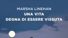 Una vita degna di essere vissuta (2021) di Marsha Linehan – Recensione del libro
