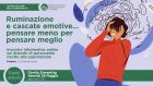 Ruminazione e cascate emotive … pensare meno per pensare meglio – Evento online, 28 Maggio 2021