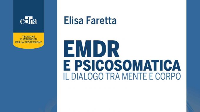 EMDR e psicosomatica: il dialogo tra mente e corpo (2020) Elisa Faretta – Recensione del libro