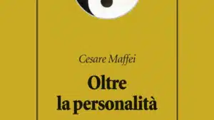 Oltre la personalità (2021) di Cesare Maffei - Recensione del libro