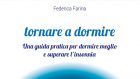 Tornare a dormire. Una guida pratica per dormire meglio e superare l’insonnia (2021) di Federica Farina