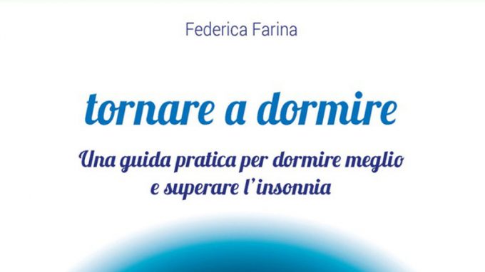 Tornare a dormire. Una guida pratica per dormire meglio e superare l’insonnia (2021) di Federica Farina