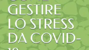 Come gestire lo stress da Covid 19 2021 di Laura Pisciotto Recensione Featured